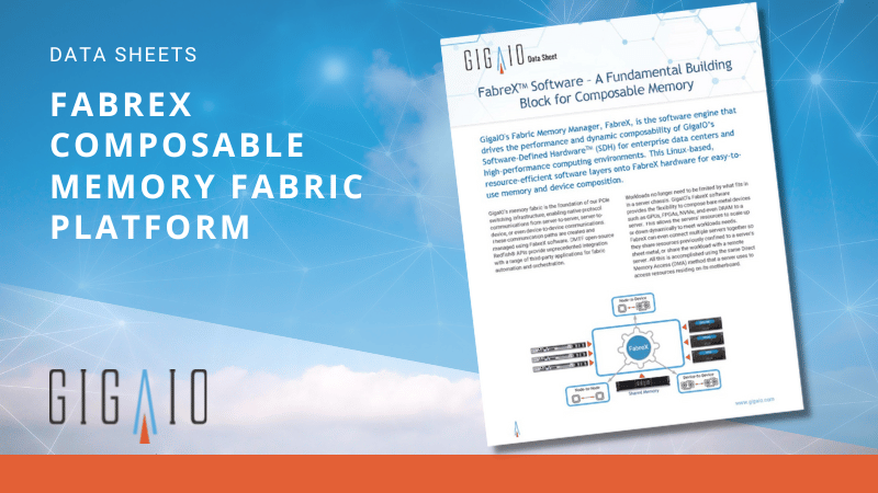 GigaIO Data Sheets: FabreX Composable Memory Fabric Platform
