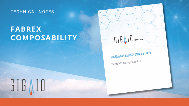 GigaIO Technical Notes: FabreX Composability