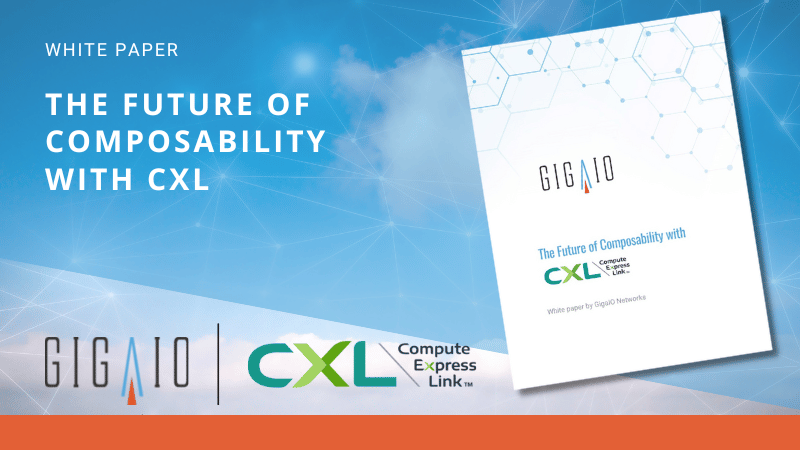 GigaIO White Paper: The Future of Composability with CXL